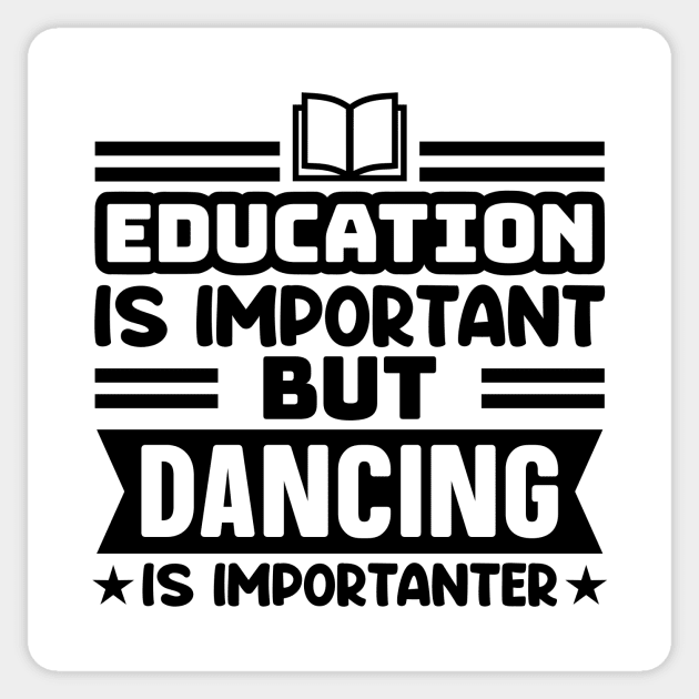 Education is important, but dancing is importanter Sticker by colorsplash